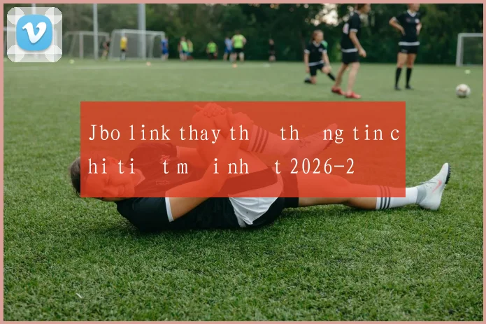 Jbo link thay thế thông tin chi tiết mới nhất 2026