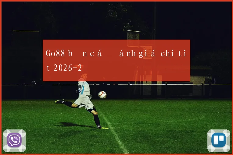 Go88 bắn cá đánh giá chi tiết 2026