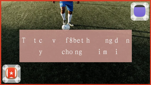 Tất cả về f8bet hướng dẫn đầy đủ cho người mới